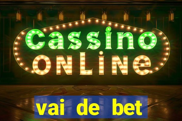 vai de bet esportes da sorte